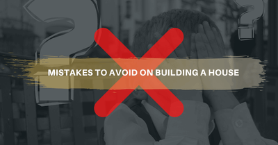 Mistakes to avoid on building a dream home